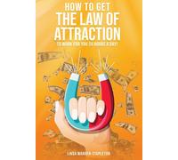 Comment faire travailler la loi de l'attraction pour vous 24 heures par jour