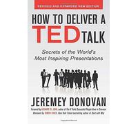 Comment faire un discours TED : Secrets des présentations les plus inspirantes du monde, nouvelle édition revue et augmentée, avec un avant-propos de Richard St. John et une postface de Simon Sinek