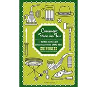 Comment faire un feu: Et autres choses pratiques que connaissait votre grand-père