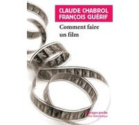 Comment faire un film Claude Chabrol (Auteur), François Guérif (Auteur)