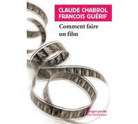 Comment faire un film Claude Chabrol (Auteur), Lidia Breda (Collection dirigée par), François Guérif (Auteur)
