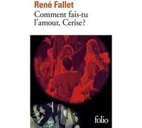 Comment fais-tu l'amour, Cerise ? René Fallet (Auteur)