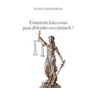 Comment faites-vous pour défendre ces criminels ?