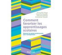 Comment favoriser les apprentissages scolaires Anouchka Wyss (Auteur), Katarina Gvozdic (Auteur), Edouard Gentaz (Auteur), Emmanuel Sander (Auteur)