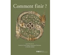 Comment finir ? - Dominique Demartini - Presses De La Sorbonne Nouvelle - broché - Essai
