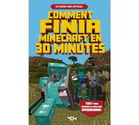 Comment finir Minecraft en 30 minutes – Le guide de jeu – Guide de jeu vidéo – Dès 8 ans