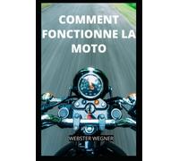 COMMENT FONCTIONNE LA MOTO