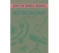 Comment fonctionne le monde : Astronomie