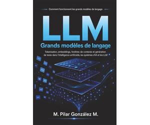 Comment fonctionnent les grands modèles de langage: Tokenisation, embeddings, contexte et génération de texte dans les modèles de langage