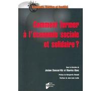 Comment former à l'économie sociale et solidaire? Josiane Stoessel-Ritz (Auteur), Maurice Blanc (Auteur)