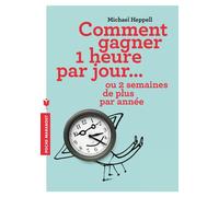 Comment gagner 1 heure par jour...: Ou 2 semaines de plus par année