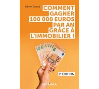 Adrien Giraud – Comment gagner 100 000 euros par an grâce à l'immobilier ! – 2e éd.