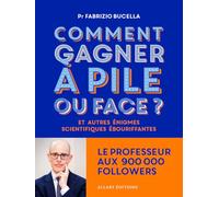Comment gagner à pile ou face ? - Et autres énigmes scientifiques ébouriffantes... Fabrizio Bucella (Auteur), Claire Morel Fatio (Illustration)