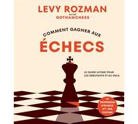 Comment gagner aux échecs Le guide ultime pour les débutants et au-delà - Levy Rozman - Marabout - broché - Guide