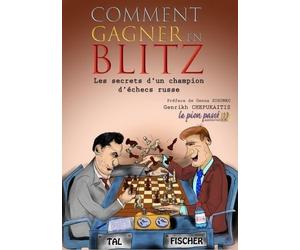Comment gagner en blitz: Les secrets d'un champion d'échacs russe