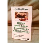 Comment gagner la guerre des pleurnicheries et autres jérémiades