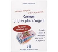 Comment Gagner Plus D'argent - 1er Guide Officiel Anti-Crise : Conseils, Astuces Et Bons Plans Pour Gagner + Et Dépenser -