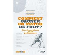 Comment gagner un match de foot ? – Dans les coulisses de la performance