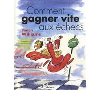 Comment gagner vite aux échecs - Simon Williams - Olibris - broché - Guide