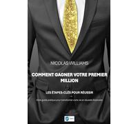 Comment Gagner Votre Premier Million: Les Étapes Clés pour faire de votre vie une réussite financière