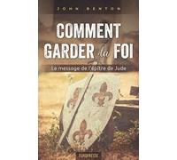 Comment garder la foi: Le message de l'épître de Jude