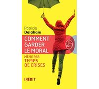 Comment garder le moral même par temps de crises