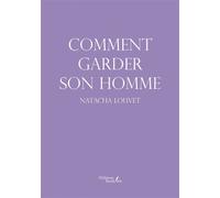Comment garder son homme - Natacha Louvet - Baudelaire - broché - Guide