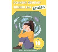 Comment gérer et réduire son stress en 10 étapes