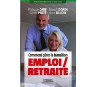 Comment gérer la transition emploi/retraite - Philippe Care - Organisation Eds D' - broché - Etude
