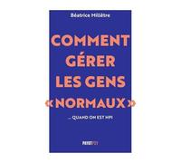 Comment gérer les gens "normaux"... quand on est HPI – Payot