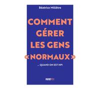 Comment gérer les gens "normaux"... quand on est HPI – Payot