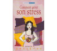 Comment gérer son stress