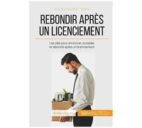 Comment Gérer Un Licenciement ? - Annoncer, Accepter, Rebondir