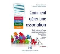 Comment Gérer Une Association - Guide À L'usage Des Dirigeants Bénévoles D'associations (Présidents, Trésoriers, Secrétaires Généraux)
