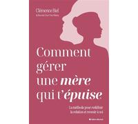 Comment gérer une mère qui t'épuise ? La méthode pour redéfinir la relation et revenir à soi - Clémence Biel @become.your.own.mama - Albin Michel - ebook (ePub) - Guide