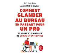 Comment glander au bureau en passant pour un pro Et autres techniques de survie en entreprise - Alexandre Civico - Lgf - Poche - Anthologie