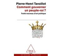 Comment Gouverner Un Peuple-Roi ? - Traité Nouveau D'art Politique