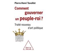 Comment Gouverner Un Peuple-Roi ? - Traité Nouveau D'art Politique