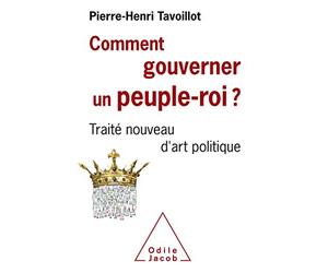 Comment gouverner un peuple roi?: Traité nouveau d'art politique