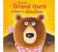 Comment Grand Ours Est Devenu Un Doudou