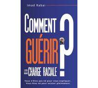 Comment Guérir de la Charge Raciale?: Se libérer des blessures invisibles et reconstruire son identité
