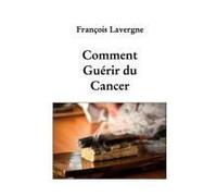 Comment Guérir Du Cancer