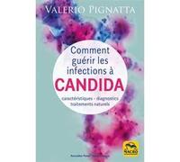 Comment guérir les infections à Candida Valerio Pignatta (Auteur)