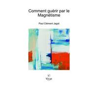 Comment Guérir Par Le Magnétisme