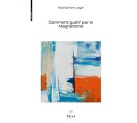 Comment guérir par le Magnétisme