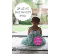 Comment guérir votre enfant intérieur