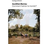 Aurélien Barrau – Comment habiter le monde ? – Essai – Broché