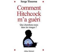 Comment Hitchcock m'a guéri Serge Tisseron (Auteur)