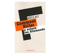 Comment Hitler a acheté les Allemands Gotz Aly (Auteur)