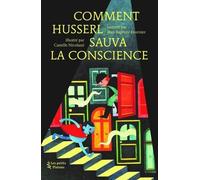 Comment Husserl sauva la conscience